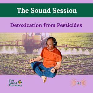Detoxication from Pesticides Sound Sessions