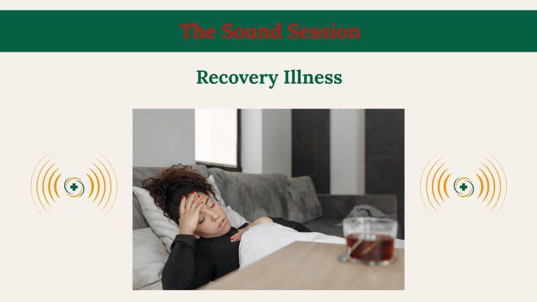 Illness Recovery Sound Sessions supporting natural renewal and gentle energetic balance through sound